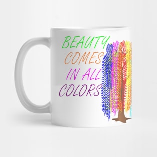 Beauty Comes In All Colors Mug